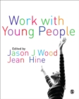 Work with Young People : Theory and Policy for Practice - eBook