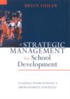 Strategic Management for School Development : Leading Your School's Improvement Strategy - eBook