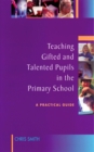 Teaching Gifted and Talented Pupils in the Primary School : A Practical Guide - eBook