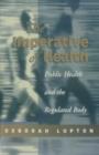 The Imperative of Health : Public Health and the Regulated Body - eBook