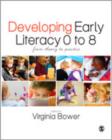 Developing Early Literacy 0-8 : From Theory to Practice - Book