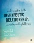 An Introduction to the Therapeutic Relationship in Counselling and Psychotherapy - Book