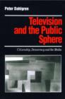 Television and the Public Sphere : Citizenship, Democracy and the Media - eBook