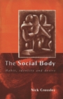 The Social Body : Habit, Identity and Desire - eBook