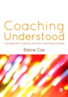 Coaching Understood : A Pragmatic Inquiry into the Coaching Process - eBook