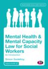Mental Health and Mental Capacity Law for Social Workers : An Introduction - Book