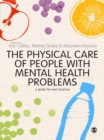 The Physical Care of People with Mental Health Problems : A Guide For Best Practice - eBook