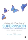 Getting the Best Out of  Supervision in Counselling & Psychotherapy : A Guide for the Supervisee - eBook