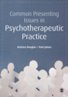 Common Presenting Issues in Psychotherapeutic Practice - eBook