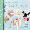 Bake Me I'm Yours... Cake Pops : Over 30 Designs for Fun Sweet Treats - Book