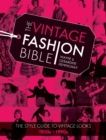 The Vintage Fashion Bible : The style guide to vintage looks 1920s -1990s - Book