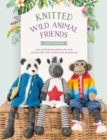 Knitted Wild Animal Friends : Over 40 knitting patterns for wild animal dolls, their clothes and accessories - Book