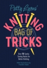 Patty Lyons' Knitting Bag of Tricks : Over 70 sanity saving hacks for better knitting - Book