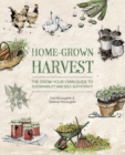 Home-Grown Harvest : The grow-your-own guide to sustainability and self-sufficiency - Book