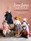 Luna Lapin and Friends, a Year of Making : Sewing patterns and stories for heirloom dolls - Book