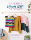 Modern Granny Stitch Crochet : Make clothes and accessories using the granny stitch - Book