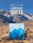 Modern Landscape Quilts : 14 Quilt Projects Inspired by the Great Outdoors - Book