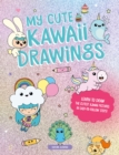 My Cute Kawaii Drawings : Learn to draw adorable art with this easy step-by-step guide - Book