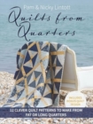 Quilts from Quarters : 12 Clever Quilt Patterns to Make from Fat or Long Quarters - Book