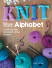 Knit the Alphabet : Quick and Easy Alphabet Knitting Patterns - eBook