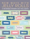 New Ways with Jelly Rolls : 12 Reversible Modern Jelly Roll Quilts - eBook