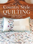 Country Style Quilting : 14 Stunning Patchwork Quilts and Gifts - eBook