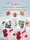 Crochet your Christmas Ornaments : 25 christmas decorations to make - eBook