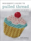 Beginner's Guide to Pulled Thread Embroidery : 25 pulled thread stitches and techniques - eBook