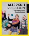 Alterknit Rebellion : Radical Patterns for Creative Knitters - eBook