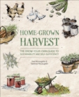 Home-Grown Harvest : The Grow-Your-Own Guide to Sustainability and Self-Sufficiency - eBook
