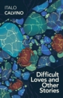 Difficult Loves and Other Stories - eBook