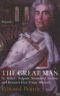 The Great Man : Sir Robert Walpole: Scoundrel, Genius and Britain's First Prime Minister - eBook
