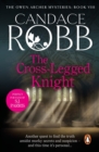 The Cross Legged Knight : (The Owen Archer Mysteries: book VIII): a mesmerising Medieval mystery full of twists and turns that will keep you turning the pages… - eBook