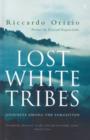 Lost White Tribes : Journeys Among the Forgotten - eBook