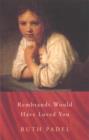 Rembrandt Would Have Loved You - eBook