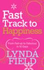 Fast Track to Happiness : From fed-up to fabulous in ten days - eBook