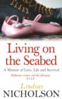 Living On The Seabed : A memoir of love, life and survival - eBook