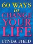 60 Ways To Change Your Life - eBook