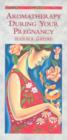 Aromatherapy During Your Pregnancy - eBook