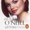 Getting There : a dramatic saga of how an innocent young girl finds herself entangled in the 1960s East End underworld from bestselling author Gilda O’Neill - eAudiobook
