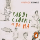 Paddy Clarke Ha Ha Ha : A BBC BETWEEN THE COVERS BOOKER PRIZE GEM - eAudiobook