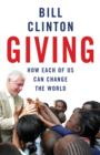 Giving : How Each Of Us Can Change The World - eBook