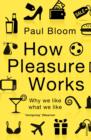How Pleasure Works : Why we like what we like - eBook