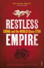 Restless Empire : China and the World Since 1750 - eBook
