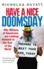 Have a Nice Doomsday : Why millions of Americans are looking forward to the end of the world - eBook