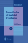 Gamut Index of Skeletal Dysplasias : An Aid to Radiodiagnosis - eBook