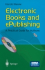 Electronic Books and ePublishing : A Practical Guide for Authors - eBook