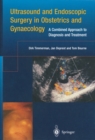 Ultrasound and Endoscopic Surgery in Obstetrics and Gynaecology : A Combined Approach to Diagnosis and Treatment - eBook