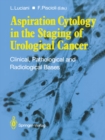 Aspiration Cytology in the Staging of Urological Cancer : Clinical, Pathological and Radiological Bases - eBook