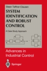 System Identification and Robust Control : A Case Study Approach - eBook